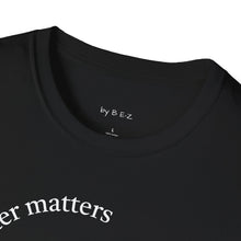 Load image into Gallery viewer, character matters Unisex T-Shirt by B E-Z
