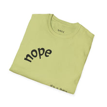 Load image into Gallery viewer, nope Unisex T-Shirt by B E-Z
