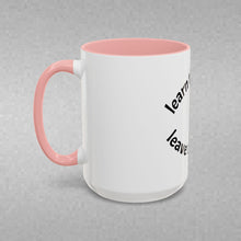 Load image into Gallery viewer, Learn the lesson…Leave the event Coffee Mug (15oz)
