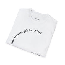 Load image into Gallery viewer, Even plants struggle for sunlight Unisex T-Shirt by B E-Z
