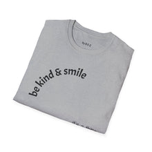 Load image into Gallery viewer, be kind &amp; smile Unisex T-Shirt by B E-Z
