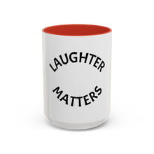 Load image into Gallery viewer, LAUGHTER MATTERS Coffee Mug (15oz)
