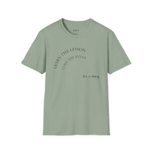 Load image into Gallery viewer, Learn the lesson Leave the event…Unisex T-Shirt by B E-Z
