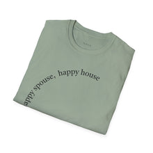 Load image into Gallery viewer, happy spouse, happy house Unisex T-Shirt by B E-Z
