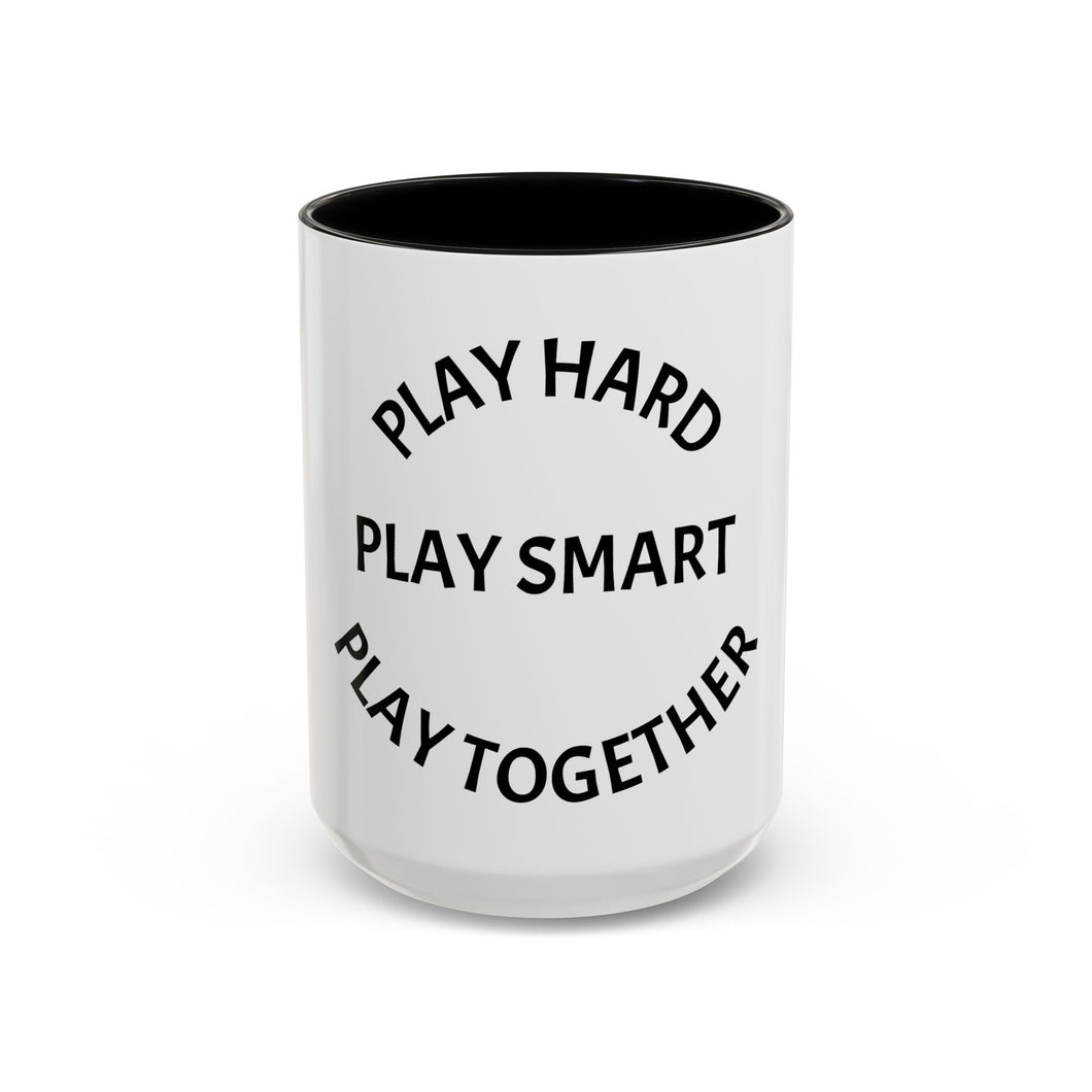 PLAY HARD, PLAY SMART, PLAY TOGETHER Coffee Mug (15oz)