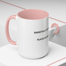 Load image into Gallery viewer, BASKETBALL IS A SELFLESS GAME PLAYED BY SELFISH PEOPLE Coffee Mug (15oz)
