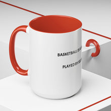 Load image into Gallery viewer, BASKETBALL IS A SELFLESS GAME PLAYED BY SELFISH PEOPLE Coffee Mug (15oz)

