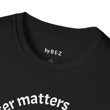 Load image into Gallery viewer, Character matters Unisex T-Shirt by B E-Z
