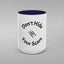 Load image into Gallery viewer, Don’t Hide Your Scars Coffee Mug (15oz)
