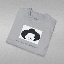Load image into Gallery viewer, I’m Your Huckleberry Unisex T-Shirt by B E-Z
