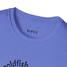 Load image into Gallery viewer, be a goldfish Unisex T-Shirt by B E-Z
