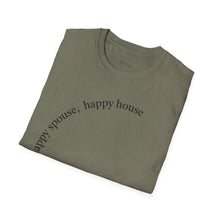 Load image into Gallery viewer, happy spouse, happy house Unisex T-Shirt by B E-Z
