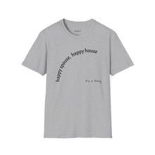 Load image into Gallery viewer, happy spouse, happy house Unisex T-Shirt by B E-Z
