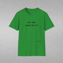 Load image into Gallery viewer, You are what you do…Unisex T-Shirt by B E-Z
