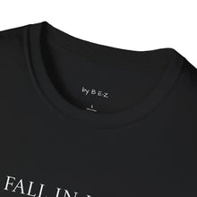 Load image into Gallery viewer, Fall in love with…Unisex T-Shirt by B E-Z
