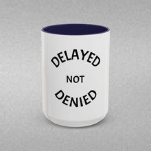 Load image into Gallery viewer, DELAYED NOT DENIED Coffee Mug (15oz)
