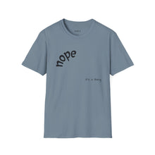Load image into Gallery viewer, nope Unisex T-Shirt by B E-Z
