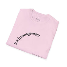 Load image into Gallery viewer, load management Unisex T-Shirt by B E-Z
