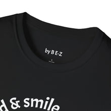 Load image into Gallery viewer, be kind &amp; smile Unisex T-Shirt by B E-Z
