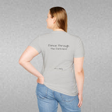 Load image into Gallery viewer, Dance Through The Darkness (Back of Shirt) Unisex T-Shirt by B E-Z - It's A Thing
