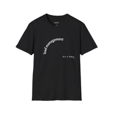 Load image into Gallery viewer, load management Unisex T-Shirt by B E-Z
