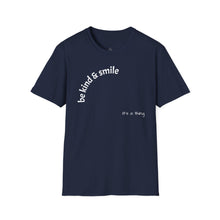 Load image into Gallery viewer, be kind &amp; smile Unisex T-Shirt by B E-Z
