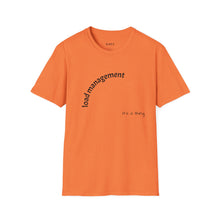 Load image into Gallery viewer, load management Unisex T-Shirt by B E-Z
