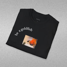 Load image into Gallery viewer, be a goldfish Unisex T-Shirt by B E-Z
