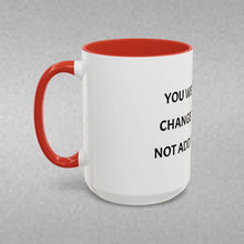 Load image into Gallery viewer, YOU WERE BORN TO CHANGE THE WORLD, NOT ADD TO THE NOISE Coffee Mug (15oz)
