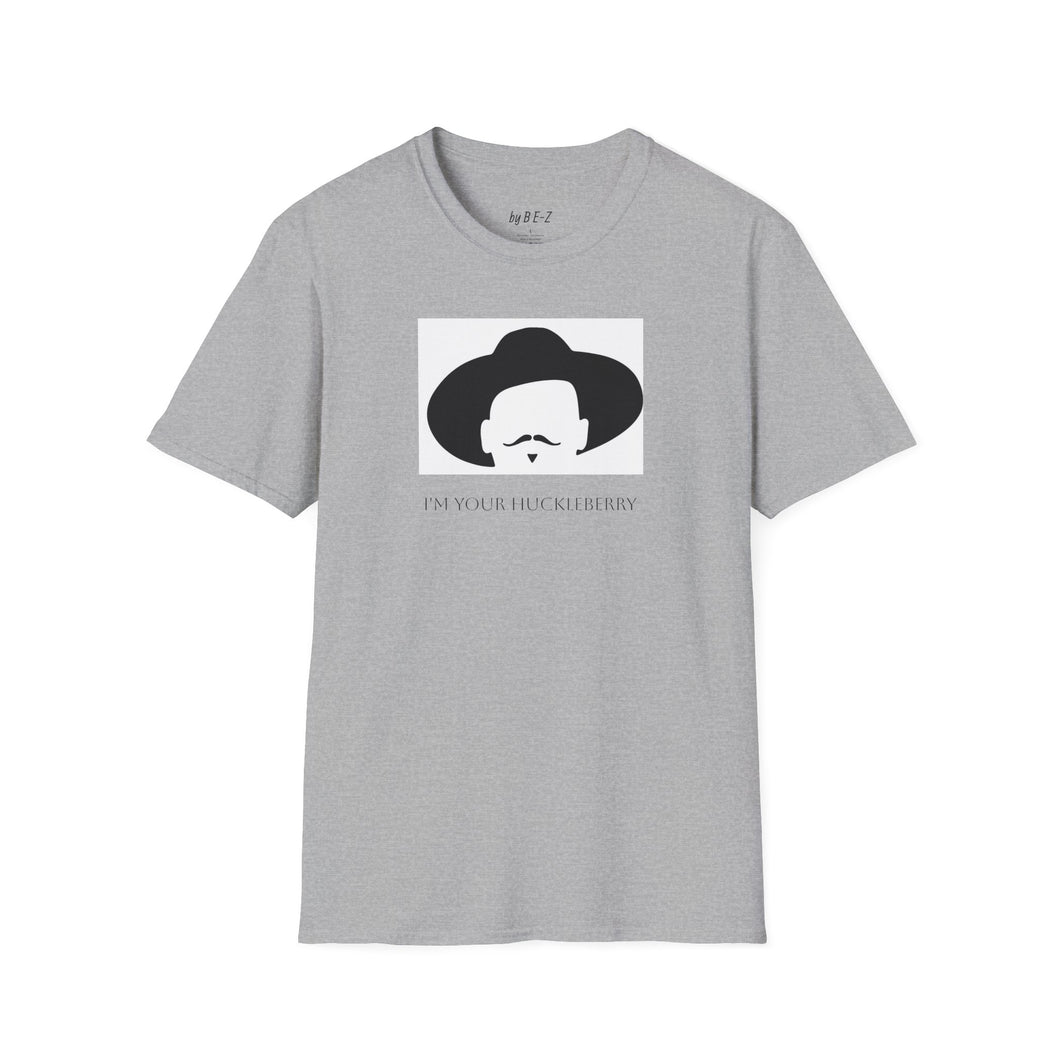 I’m your huckleberry Unisex T-Shirt by B E-Z