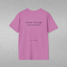 Load image into Gallery viewer, Dance Through The Darkness (Back of Shirt) Unisex T-Shirt by B E-Z - It's A Thing
