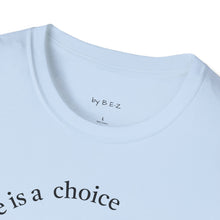 Load image into Gallery viewer, ignorance is a choice Unisex T-Shirt by B E-Z
