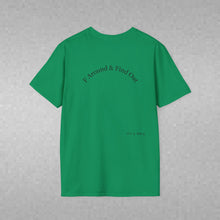 Load image into Gallery viewer, F Around &amp; Find Out Unisex T-Shirt by B E-Z

