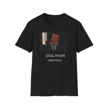 Load image into Gallery viewer, EDUCATION MATTERS - Unisex Softstyle T-Shirt - BLACK
