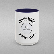 Load image into Gallery viewer, Don’t Hide Your Scars Coffee Mug (15oz)
