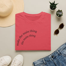 Load image into Gallery viewer, make the main thing…Unisex T-Shirt by B E-Z
