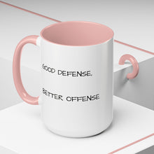 Load image into Gallery viewer, GOOD DEFENSE, BETTER OFFENSE Coffee Mug (15oz)
