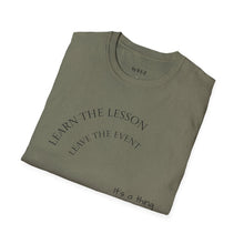 Load image into Gallery viewer, Learn the lesson Leave the event…Unisex T-Shirt by B E-Z
