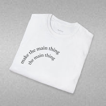 Load image into Gallery viewer, make the main thing…Unisex T-Shirt by B E-Z
