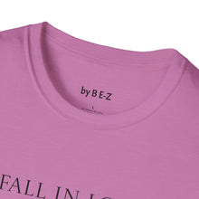 Load image into Gallery viewer, Fall in love with…Unisex T-Shirt by B E-Z
