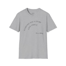 Load image into Gallery viewer, Everyone has a story…Unisex T-Shirt by B E-Z
