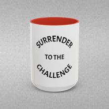 Load image into Gallery viewer, SURRENDER TO THE CHALLENGE Coffee Mug (15oz)
