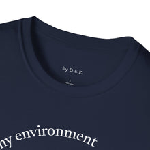 Load image into Gallery viewer, product of my environment Unisex T-Shirt by B E-Z
