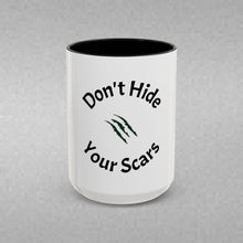 Load image into Gallery viewer, Don’t Hide Your Scars Coffee Mug (15oz)
