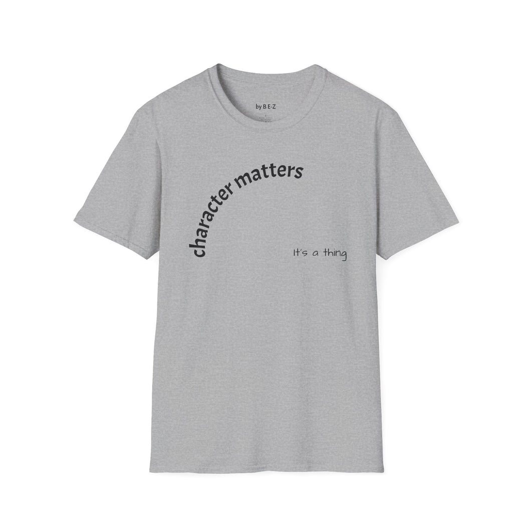 Character matters Unisex T-Shirt by B E-Z