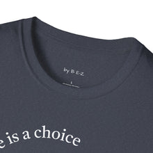 Load image into Gallery viewer, ignorance is a choice Unisex T-Shirt by B E-Z
