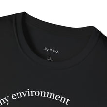 Load image into Gallery viewer, product of my environment Unisex T-Shirt by B E-Z
