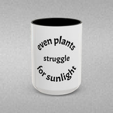 Load image into Gallery viewer, even plants struggle for sunlight Coffee Mug (15oz)
