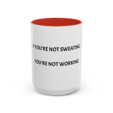 Load image into Gallery viewer, IF YOU&#39;RE NOT SWEATING, YOU&#39;RE NOT WORKING Coffee Mug (15oz)
