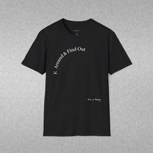 Load image into Gallery viewer, F. Around &amp; Find Out Unisex T-Shirt by B E-Z
